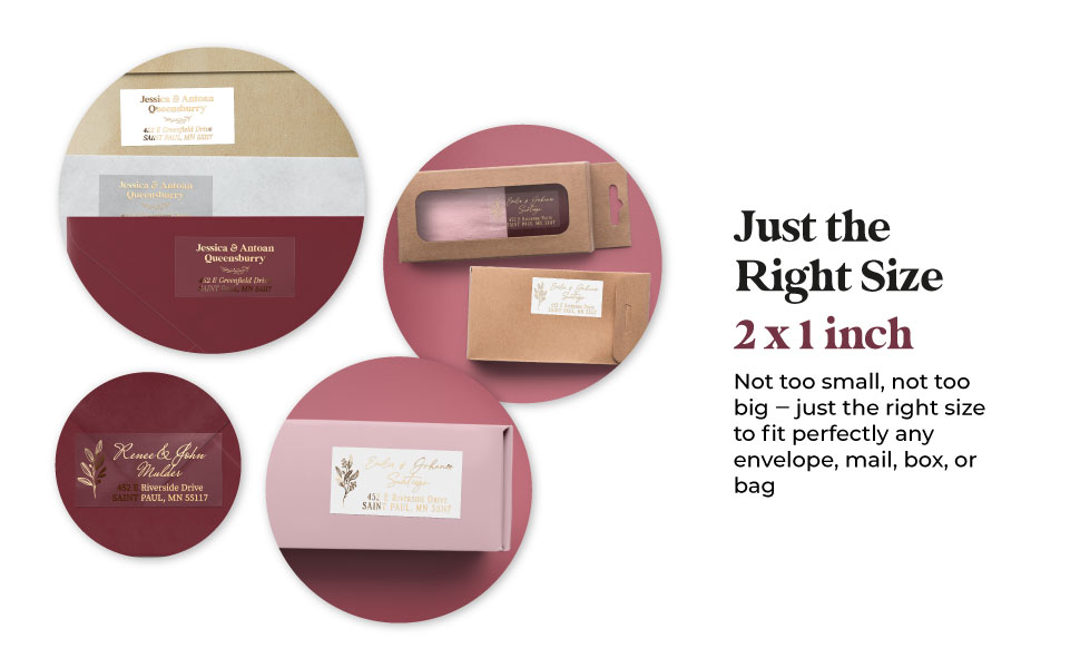 Just the right size, 2 by 1 inch sticker to fit perfectly any envelope, mail, box or bag