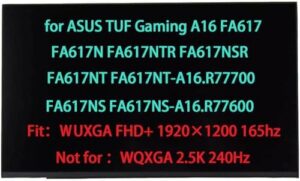 18010-16021200 LCD Replacement for ASUS TUF Gaming A16 FA617NT FA617NS FA617N FA617NTR FA617NSR FA617NT-A16.R77700 FA617NS-A16.R77600 Screen Display Panel WUXGA FHD+ 1920×1200 (Not for WQXGA Version)